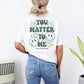 You Matter To Me Sweatshirt | Mental Health Clothing | Smiley Groovy Mental Health